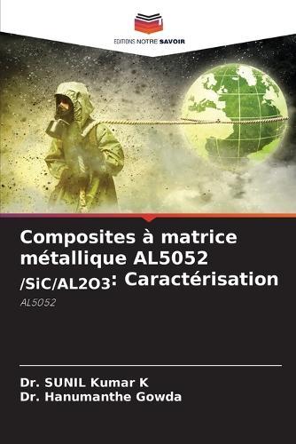 Composites à matrice métallique AL5052 /SiC/AL2O3: Caractérisation