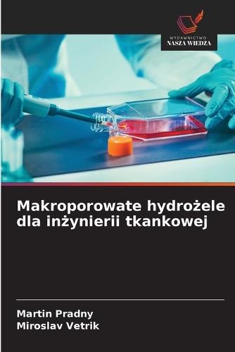 Makroporowate hydrożele dla inżynierii tkankowej