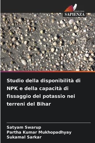Studio della disponibilità di NPK e della capacità di fissaggio del potassio nei terreni del Bihar