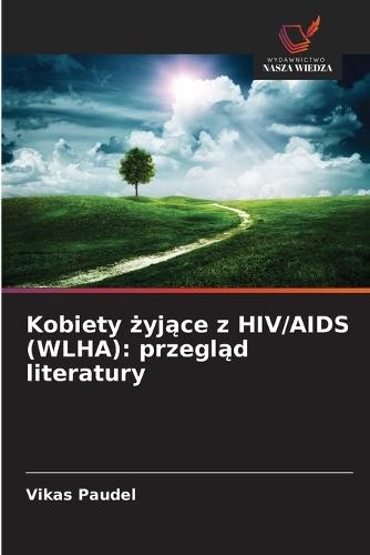 Kobiety żyjące z HIV/AIDS (WLHA): przegląd literatury
