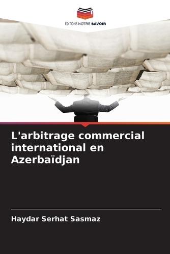 L'arbitrage commercial international en Azerbaïdjan