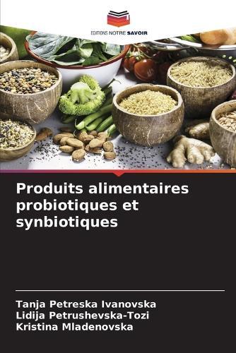Produits alimentaires probiotiques et synbiotiques