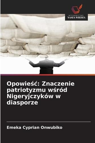 Opowieśc: Znaczenie patriotyzmu wśród Nigeryjczyków w diasporze