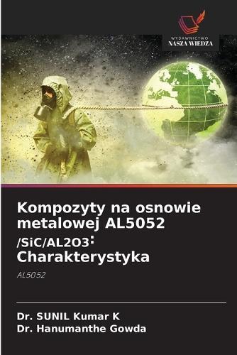 Kompozyty na osnowie metalowej AL5052 /SiC/AL2O3: Charakterystyka