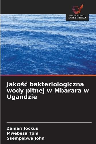 Jakośc bakteriologiczna wody pitnej w Mbarara w Ugandzie
