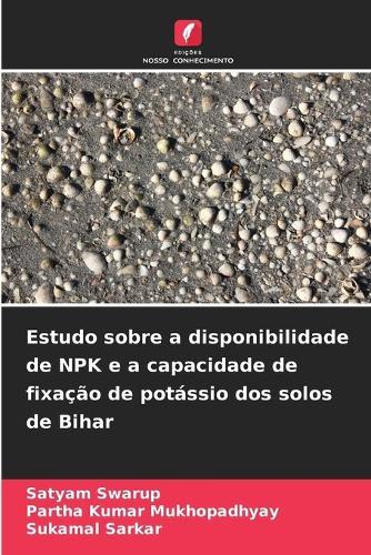 Estudo sobre a disponibilidade de NPK e a capacidade de fixação de potássio dos solos de Bihar
