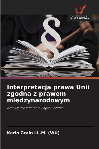 Interpretacja prawa Unii zgodna z prawem mi&#281;dzynarodowym