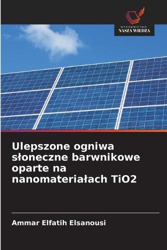 Ulepszone ogniwa sloneczne barwnikowe oparte na nanomaterialach TiO2