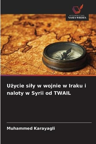 U&#380;ycie sily w wojnie w Iraku i naloty w Syrii od TWAIL