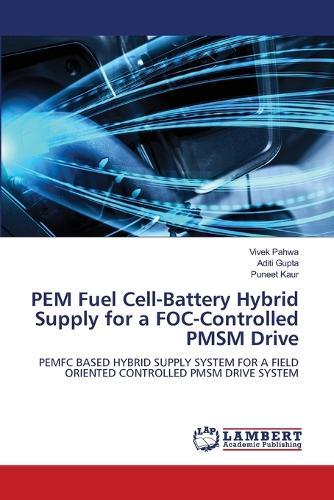 PEM Fuel Cell-Battery Hybrid Supply for a FOC-Controlled PMSM Drive
