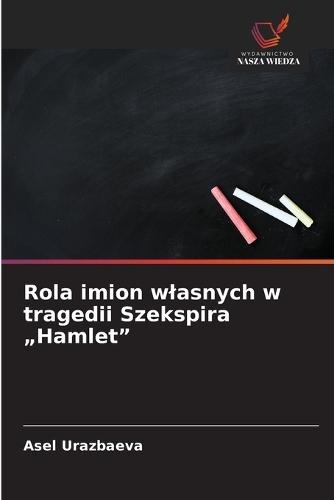 Rola imion wlasnych w tragedii Szekspira ""Hamlet""