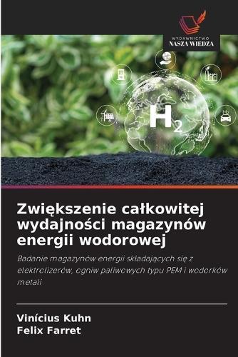 Zwi&#281;kszenie calkowitej wydajno&#347;ci magazynów energii wodorowej