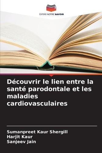 Découvrir le lien entre la santé parodontale et les maladies cardiovasculaires