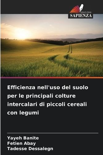 Efficienza nell'uso del suolo per le principali colture intercalari di piccoli cereali con legumi
