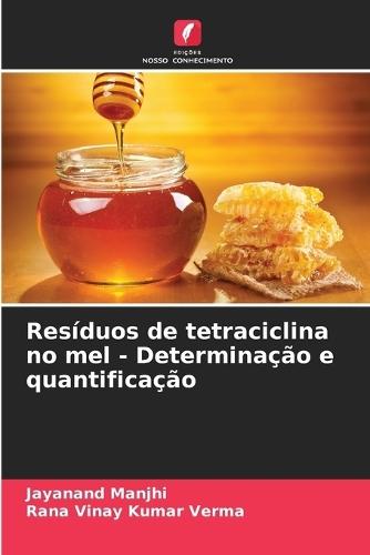 Resíduos de tetraciclina no mel - Determinação e quantificação