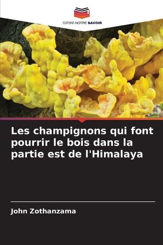 Les champignons qui font pourrir le bois dans la partie est de l'Himalaya