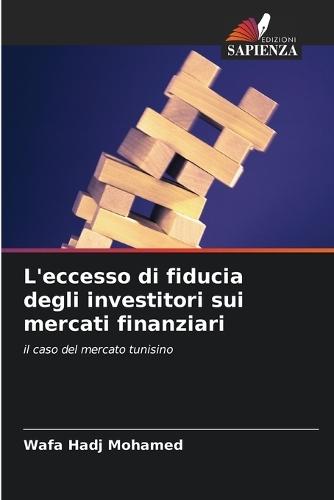 L'eccesso di fiducia degli investitori sui mercati finanziari
