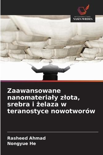 Zaawansowane nanomaterialy zlota, srebra i żelaza w teranostyce nowotworów