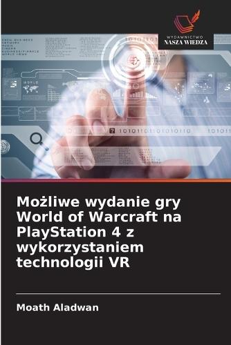 Możliwe wydanie gry World of Warcraft na PlayStation 4 z wykorzystaniem technologii VR