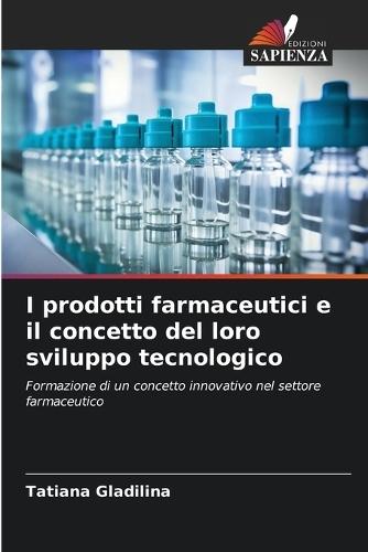 I prodotti farmaceutici e il concetto del loro sviluppo tecnologico
