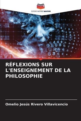 Réflexions Sur l'Enseignement de la Philosophie