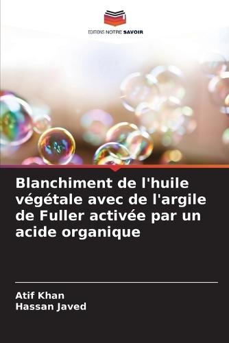 Blanchiment de l'huile végétale avec de l'argile de Fuller activée par un acide organique