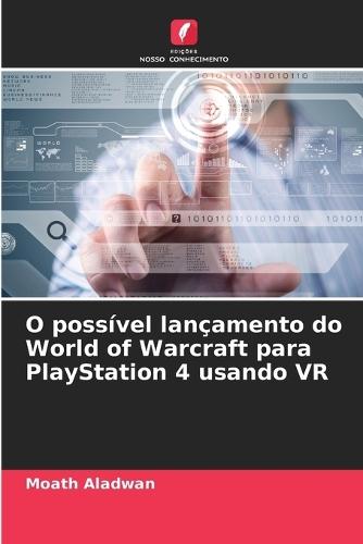 O possível lançamento do World of Warcraft para PlayStation 4 usando VR