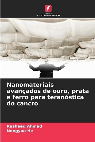 Nanomateriais avançados de ouro, prata e ferro para teranóstica do cancro