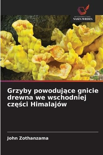 Grzyby powodujące gnicie drewna we wschodniej części Himalajów