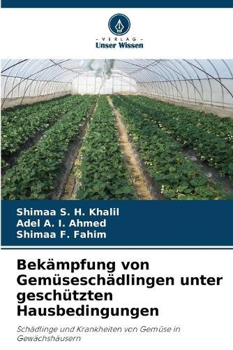 Bekämpfung von Gemüseschädlingen unter geschützten Hausbedingungen