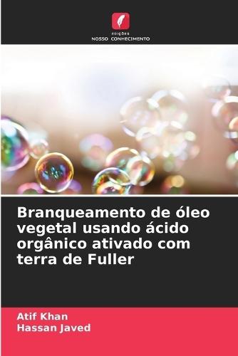 Branqueamento de óleo vegetal usando ácido orgânico ativado com terra de Fuller