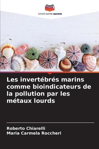 Les invertébrés marins comme bioindicateurs de la pollution par les métaux lourds