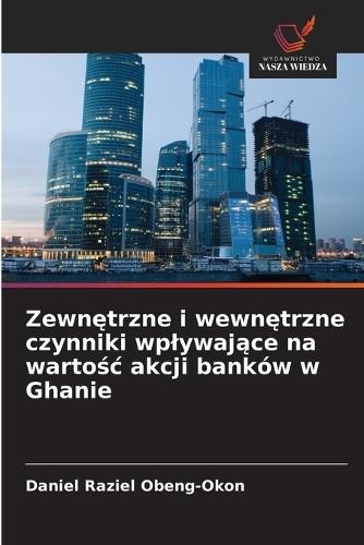 Zewnętrzne i wewnętrzne czynniki wplywające na wartośc akcji banków w Ghanie