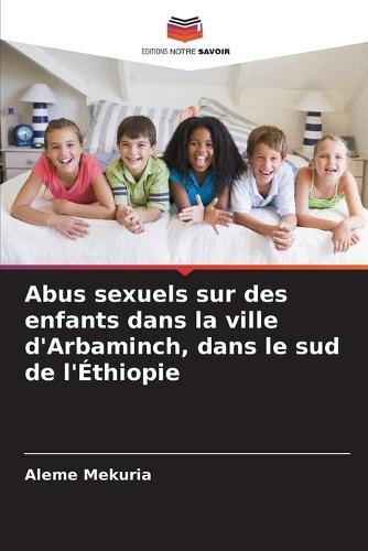 Abus sexuels sur des enfants dans la ville d'Arbaminch, dans le sud de l'Éthiopie