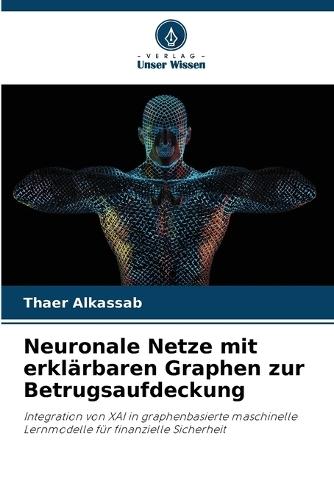 Neuronale Netze mit erklärbaren Graphen zur Betrugsaufdeckung