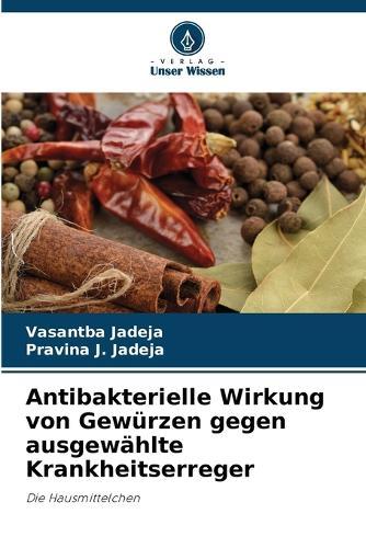 Antibakterielle Wirkung von Gewürzen gegen ausgewählte Krankheitserreger