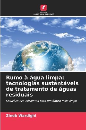 Rumo à água limpa: tecnologias sustentáveis de tratamento de águas residuais