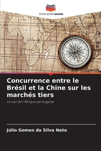 Concurrence entre le Brésil et la Chine sur les marchés tiers