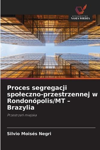 Proces segregacji spoleczno-przestrzennej w Rondonópolis/MT - Brazylia