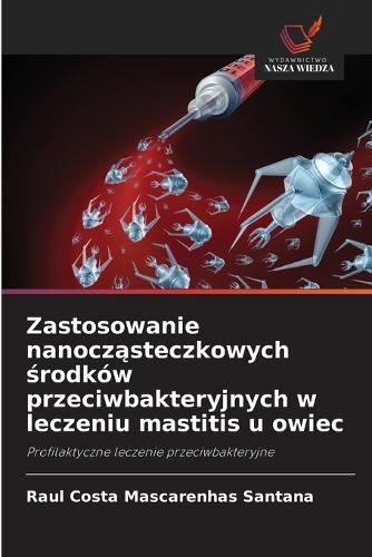 Zastosowanie nanocząsteczkowych środków przeciwbakteryjnych w leczeniu mastitis u owiec