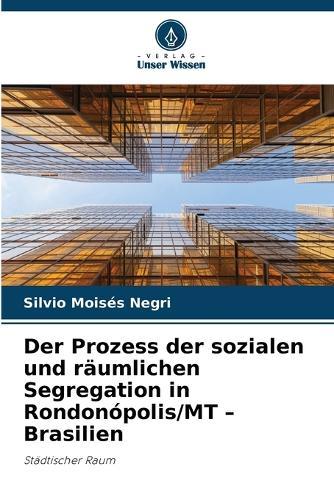 Der Prozess der sozialen und räumlichen Segregation in Rondonópolis/MT - Brasilien