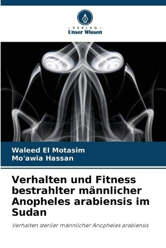 Verhalten und Fitness bestrahlter männlicher Anopheles arabiensis im Sudan