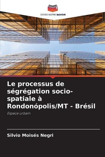 Le processus de ségrégation socio-spatiale à Rondonópolis/MT - Brésil