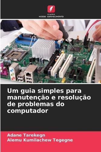 Um guia simples para manutenção e resolução de problemas do computador