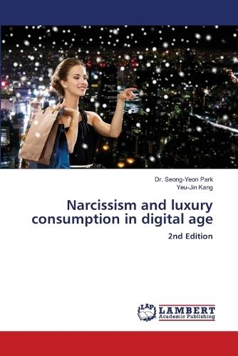 Narcissism and luxury consumption in digital age