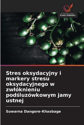 Stres oksydacyjny i markery stresu oksydacyjnego w zwlóknieniu podśluzówkowym jamy ustnej