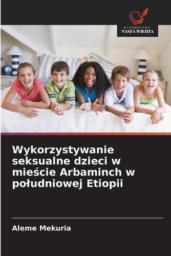 Wykorzystywanie seksualne dzieci w mieście Arbaminch w poludniowej Etiopii