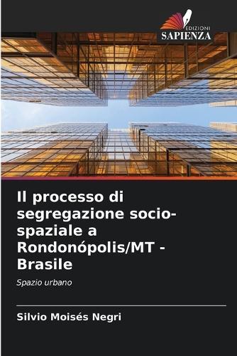 Il processo di segregazione socio-spaziale a Rondonópolis/MT - Brasile