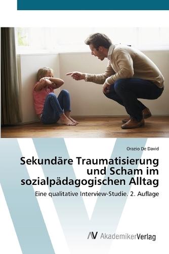 Sekundäre Traumatisierung und Scham im sozialpädagogischen Alltag