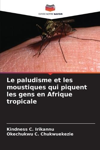 Le paludisme et les moustiques qui piquent les gens en Afrique tropicale